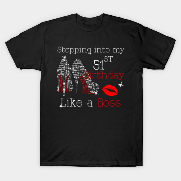 Stepping into my 51st Birthday Like a Boss T-Shirt by beckeraugustina